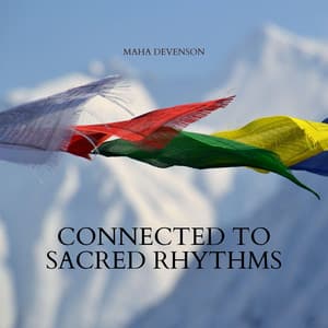 Connected to Sacred Rhythms: Aligning Mind, Body, and Spirit - Maha Devenson