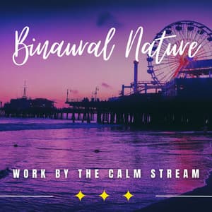 Streamside Efficiency: Binaural Work Waterscapes - Relaxing Water Sounds