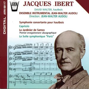 Ibert : Symphonie concertante pour hautbois, Capriccio, Le jardinier de Samos, La suite symphonique "Paris" - Jacques Ibert