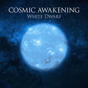 Cosmic Awakening: White Dwarf, White Noise, Meditation Music, Without Stress - Natural Ambient Chakra