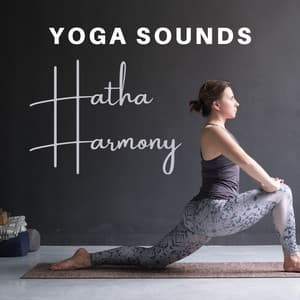 Hatha Harmony: Meditation and Yoga Music - Yoga Sounds