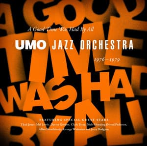 A Good Time Was Had By All 1976 - 1979 - UMO Jazz Orchestra
