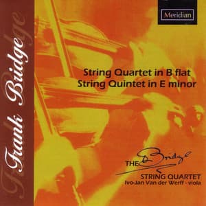 Bridge: String Quartet in B-Flat - String Quintet in E Minor - Frank Bridge