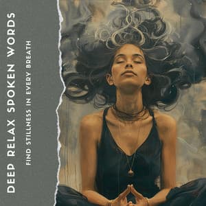 Find Stillness in Every Breath - Deep Relax Spoken Words