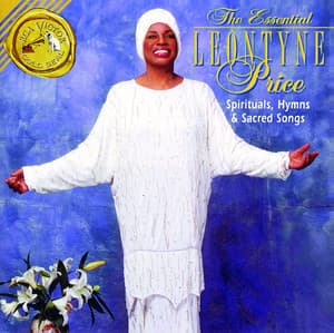 The Essential Leontyne Price: Spirituals, Hymns & Sacred Songs - Leontyne Price