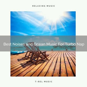 Best Noises and Ocean Music For Turbo Nap - Astral Noise