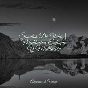 Sonidos De Otoño | Meditación Enfoque Y Meditación - Smart Baby Lullaby