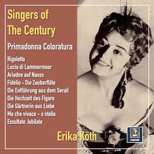 Singers of the Century: Primadonna Coloratura - Erika Köth