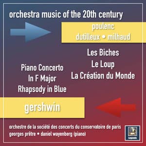 Music of the 20th Century: Poulenc, Dutilleux, Milhaud & Gershwin - Georges Prêtre