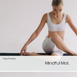 Mindful Mat: Yoga for Presence - Yoga Society