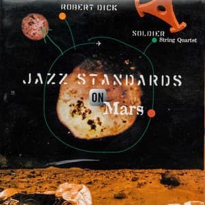 The Enja Heritage Collection: Jazz Standards On Mars - Robert Dick