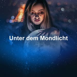 Unter dem Mondlicht - Ambiente Relajante de Música
