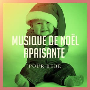 Musique de Noël apaisante pour bébé - Les Choeurs De Noël