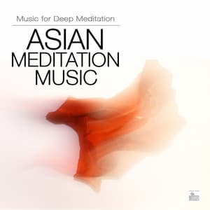 Asian Meditation Music - Asian Music for Deep Meditation - Asian Meditation Music Collective