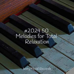 #2024 50 Melodies for Total Relaxation - Ivory Mood