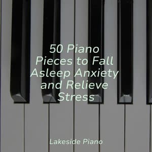 50 Piano Pieces to Fall Asleep Anxiety and Relieve Stress - SD