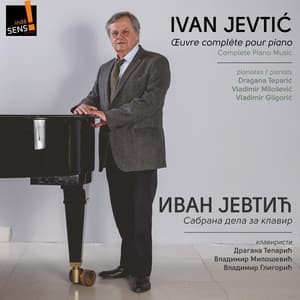 Ivan Jevtic: Oeuvre complète pour piano - Ivan Jevtic