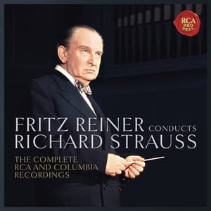 Fritz Reiner Conducts Richard Strauss - The Complete RCA and Columbia Recordings - Richard Strauss