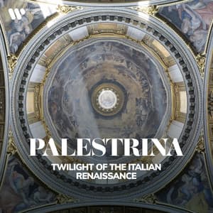 Palestrina - Twilight of the Italian Renaissance - Giovanni Pierluigi da Palestrina