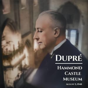 Dupré at Hammond Castle Museum - Marcel Dupré