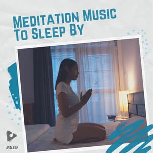 Meditation Music To Sleep By - #Sleep