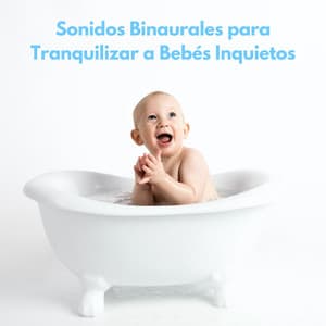 Sonidos Binaurales Para Tranquilizar A Bebés Inquietos - Ayuda para dormir Binaural Beats