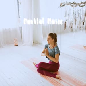 Mindful Music - Relaxation And Meditation