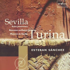 Turina: Mujeres de Sevilla - Rincones sevillanos - Sevilla, suite pintoresca - Joaquín Turina
