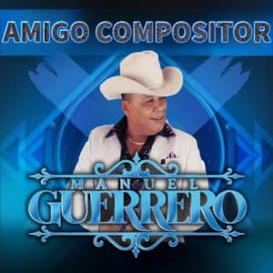 Amigo Compositor - Manuel Guerrero