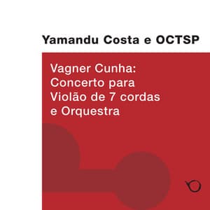 Yamandú Costa Interpreta Concerto para Violão de 7 Cordas - Vagner Cunha