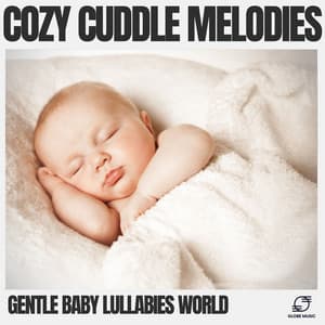 Cozy Cuddle Melodies - Gentle Baby Lullabies World