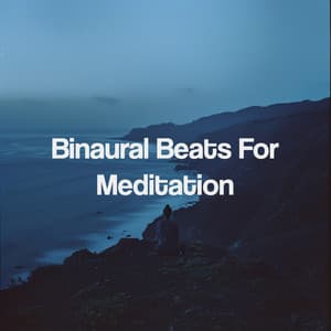 Binaural Beats For Meditation - Binaural Beats