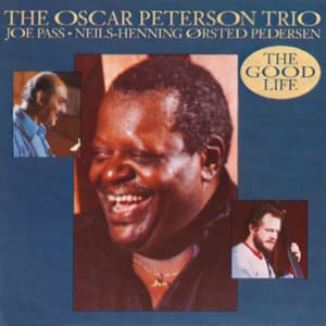 The Good Life - Oscar Peterson Trio