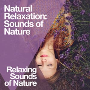 Natural Relaxation: Sounds of Nature - Relaxing Sounds Of Nature