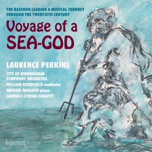 Voyage of a Sea-God: The Bassoon Through the 20th Century - Laurence Perkins