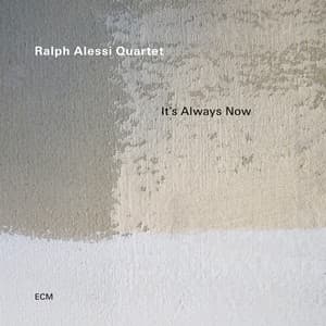 It's Always Now - Ralph Alessi