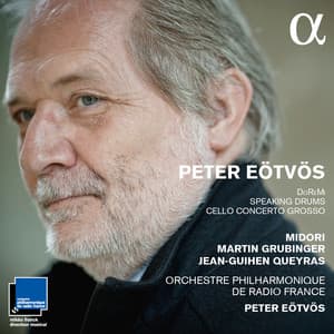 Eötvös: DoReMi, Speaking Drums & Cello concerto grosso - Peter Eötvös
