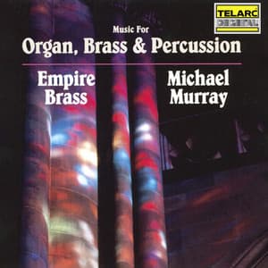 Music for Organ, Brass & Percussion - Michael Murray