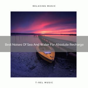 Best Noises Of Sea And Water For Absolute Recharge - Noise Makers