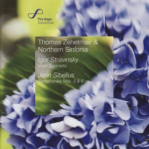 Stravinsky: Violin Concerto • Sibelius: Symphonies Nos. 3 & 6 - Thomas Zehetmair
