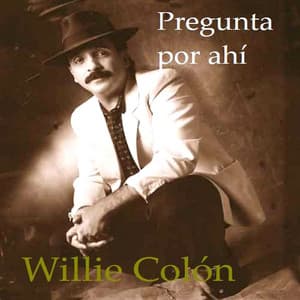 Pregunta Por Ahi - Willie Colón
