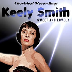 Sweet and Lovely - Keely Smith