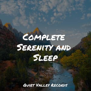Complete Serenity and Sleep - Relaxing Sounds Of Nature