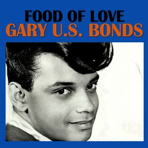 Food of Love - Gary U.S. Bonds
