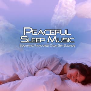 Peaceful Sleep Music: Soothing Piano and Calm Spa Sounds - Spa Music Relaxation