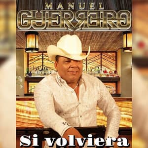 Si volviera - Manuel Guerrero