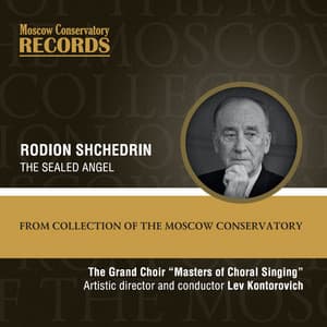Rodion Shchedrin. The Sealed Angel , a Russian Liturgy Based on Nikolai Leskov with Canonical Texts in Church Slavonic for Mixed Chorus A Cappella, Soloists and Shepherd’s Pipe - Rodion Shchedrin