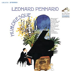 Pennario Plays Piano Music by Dvorak, Tchaikovsky, Rachmaninoff, Debussy, Gershwin and More - Leonard Pennario