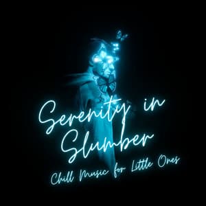 Serenity in Slumber: Chill Music for Little Ones - My Serenity