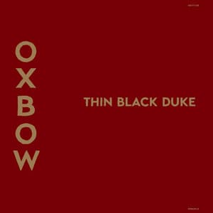 Thin Black Duke - Oxbow